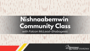 Nishnaabemwin Community Class with Falcon McLeod-Shabogesic @ Online via Microsoft Teams