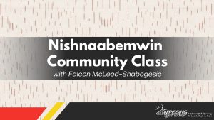 Nishnaabemwin Community Class with Falcon McLeod-Shabogesic @ Online via Microsoft Teams